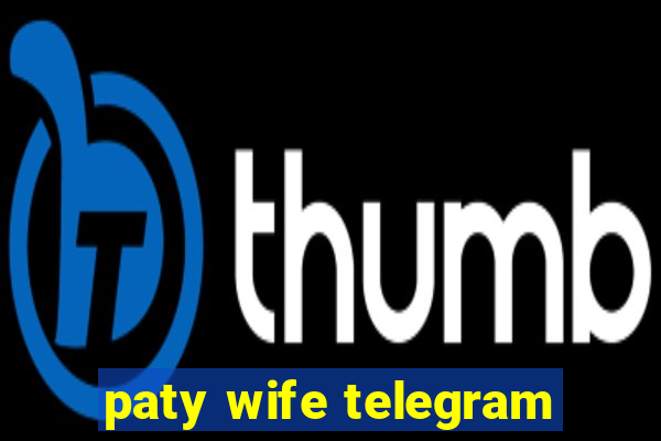 paty wife telegram